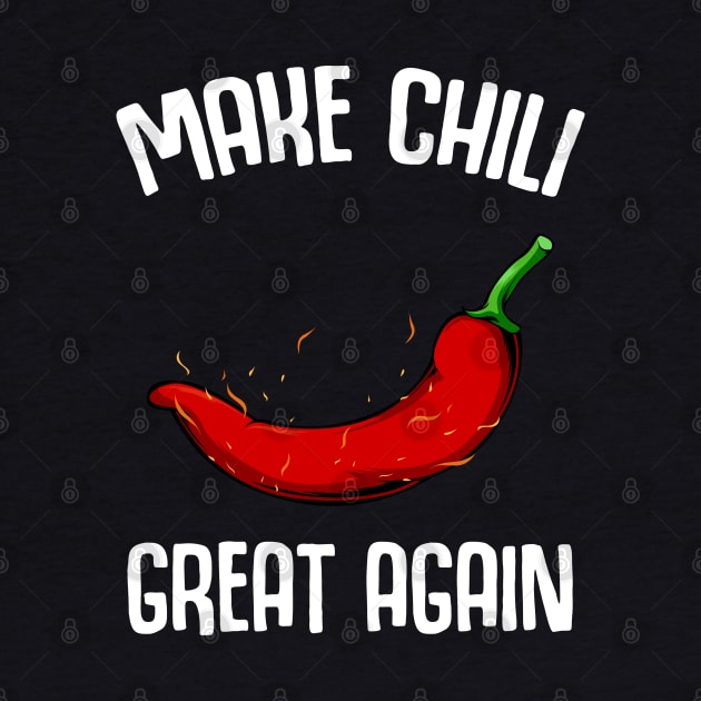 Make Chili Great Again - Funny Sayings Chilis Pepper by Lumio Gifts